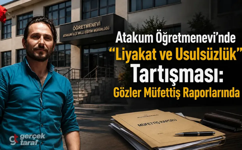 Atakum Öğretmenevi'nde "Liyakat ve Usulsüzlük" Tartışması: Gözler Müfettiş Raporlarında