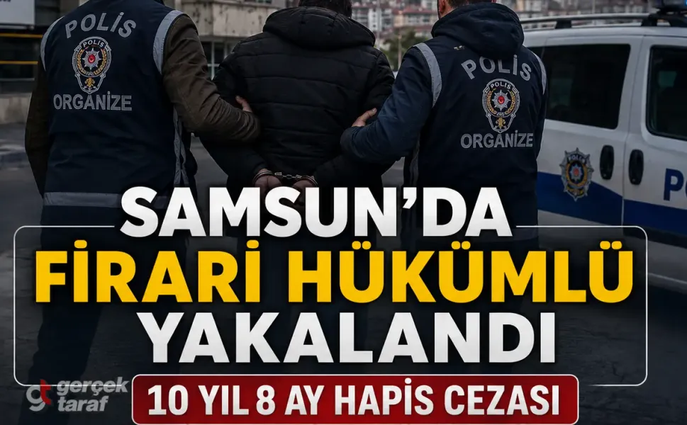 Samsun’da 10 yıl 8 ay hapis cezası olan firari yakalandı