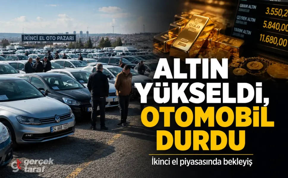 Altın yükseldi, ikinci el otomobil piyasası durdu