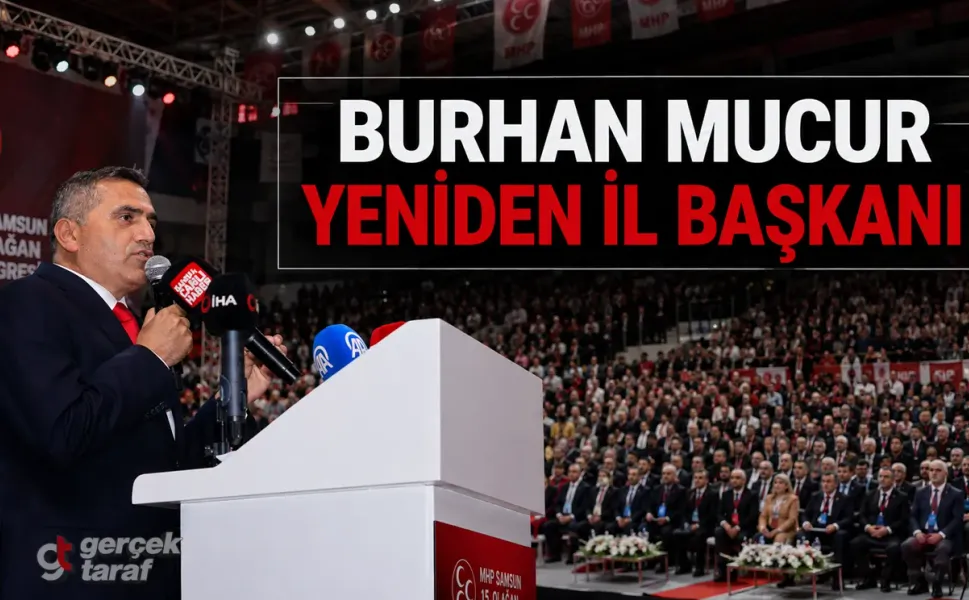 MHP Samsun’da Burhan Mucur yeniden il başkanı seçildi