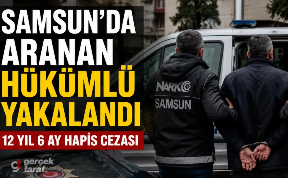 Samsun’da 12 yıl 6 ay hapis cezalısı yakalandı