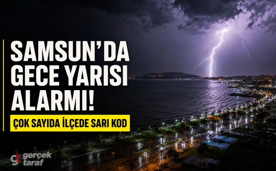 Meteoroloji'den Samsun'a gece yarısı uyarısı: İlçe ilçe sarı kod alarmı