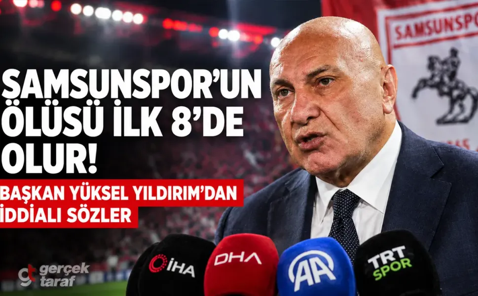Yüksel Yıldırım'dan iddialı Süper Lig kehaneti: "Samsunspor'un ölüsü ilk 8'de yer alır"