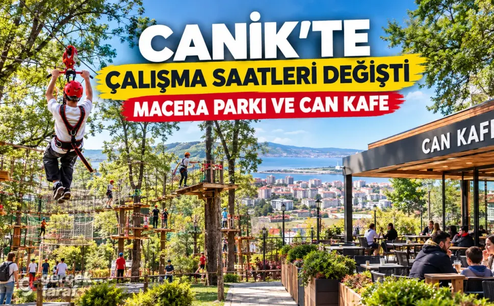 Samsun Canik Macera Parkı ve Can Kafe çalışma saatleri değişti