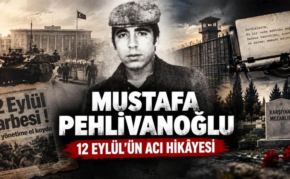 12 Eylül’ün Acı Mirası, Mustafa Pehlivanoğlu Kimdir? İdam Edilmeden Önceki Hikâyesi