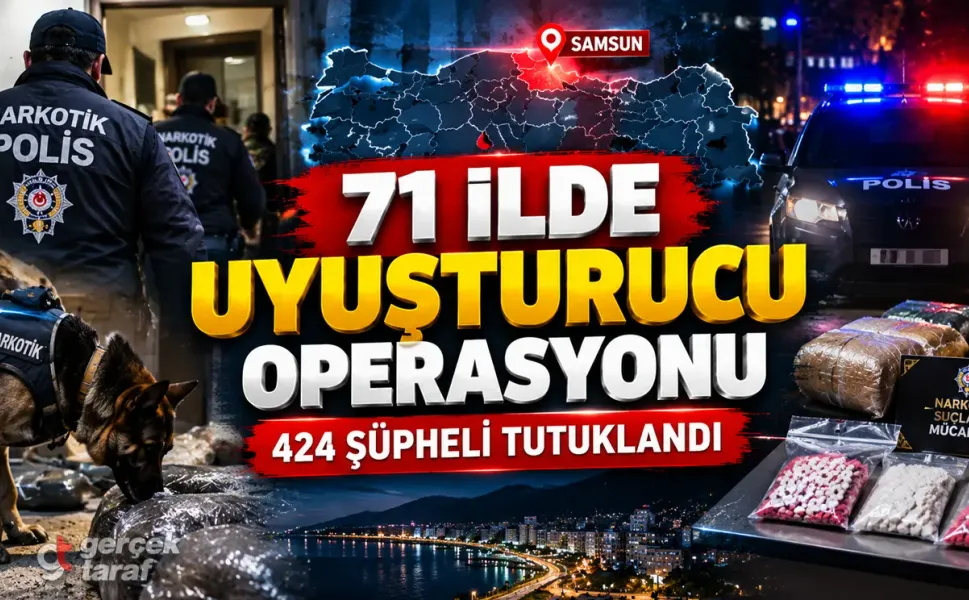 Samsun dahil 71 ilde uyuşturucu operasyonu 424 tutuklama