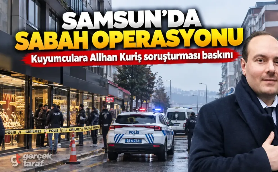 Samsun’da sabah saatlerinde Alihan Kuriş operasyonu