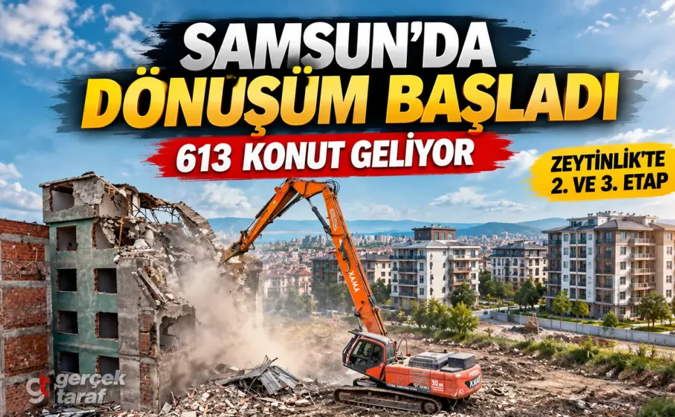 Zeytinlik’te dönüşüm başladı: Samsun’da 1.925 konut geliyor