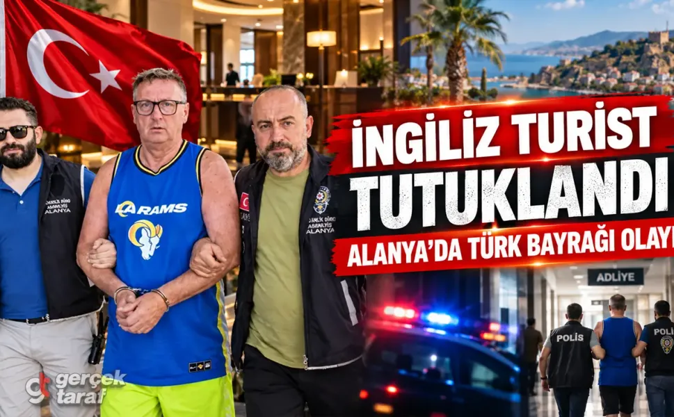 Alanya’da Türk Bayrağına Tüküren İngiliz Turist Tutuklandı