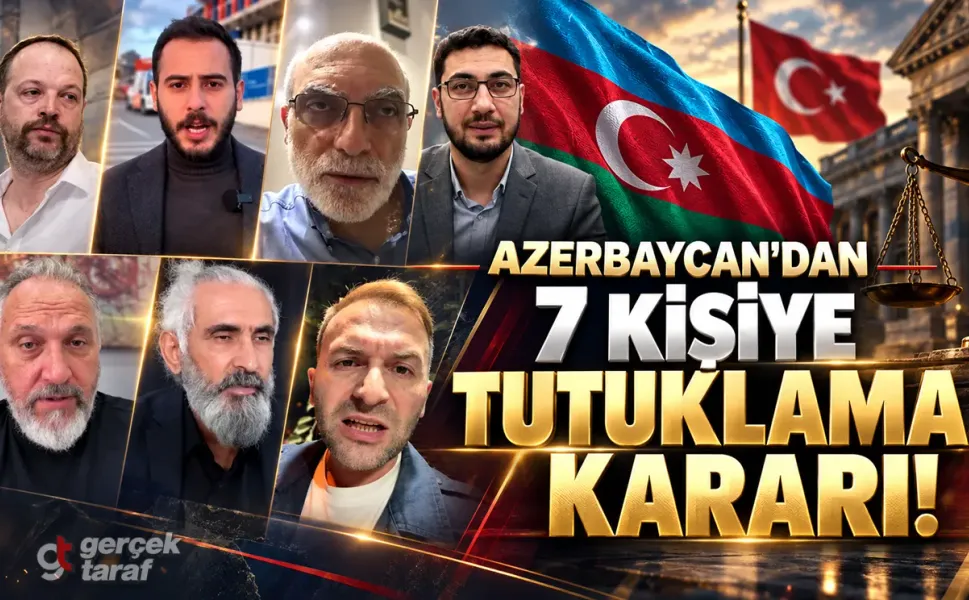 Azerbaycan'dan Türkiye'deki 7 kişiye tutuklama kararı! İsimler açıklandı
