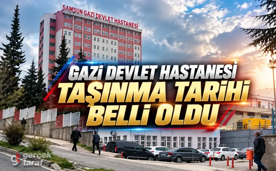Samsun Gazi Devlet Hastanesi Taşınma Tarihi Belli Oldu