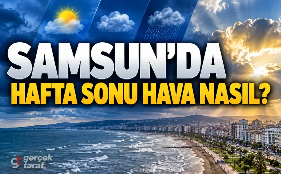 Samsun hafta sonu hava durumu: Yağmur ne zaman bitecek?