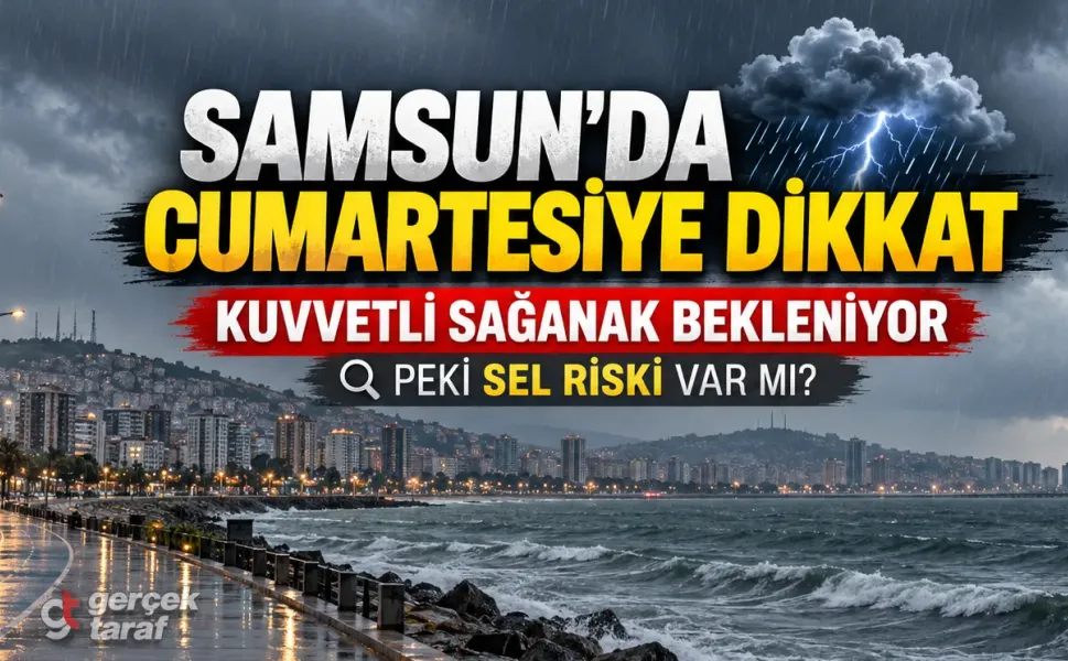 İstanbul’daki sel sonrası gözler Samsun’da: Cumartesi kuvvetli sağanak bekleniyor