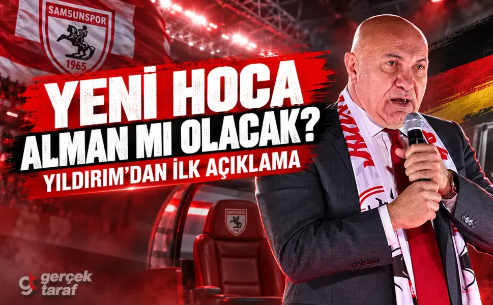 Yüksel Yıldırım açıkladı: Samsunspor’un yeni hocasında Alman planı
