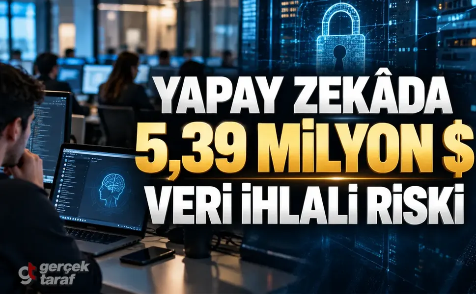 Gölge yapay zekâ alarmı! Veri ihlalinin maliyeti 5,39 milyon dolar