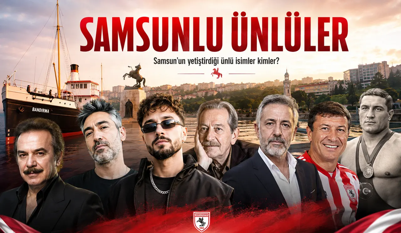 Samsunlu ünlüler kimler?