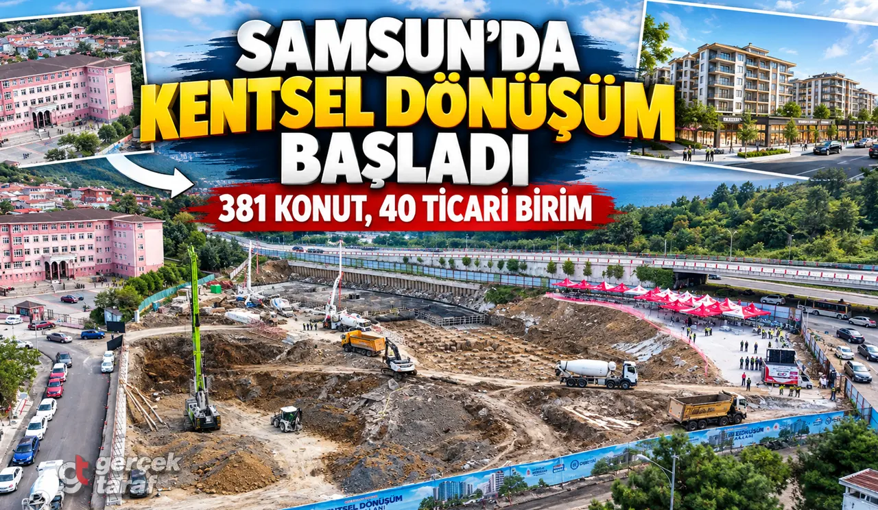Samsun’da Kentsel Dönüşüm Başladı, 381 Konut Yapılacak
